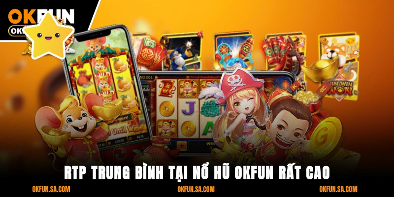  RTP trung bình tại nổ hũ OKFUN rất cao